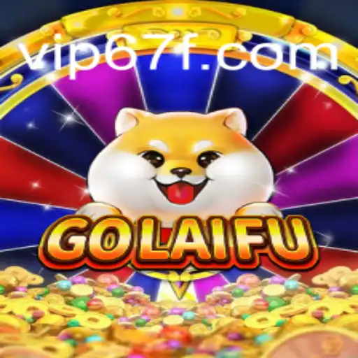Discover GoLaiFu: The New Era of Slot Gaming on 67F.COM