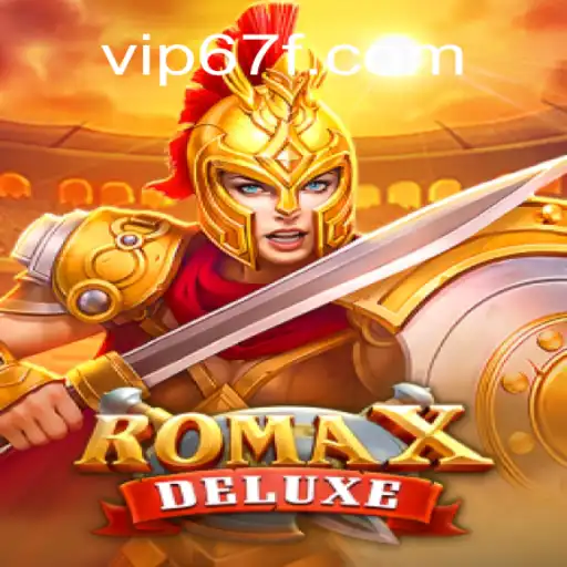Discover the Exciting World of RomaXDeluxe on 67F.COM Platform