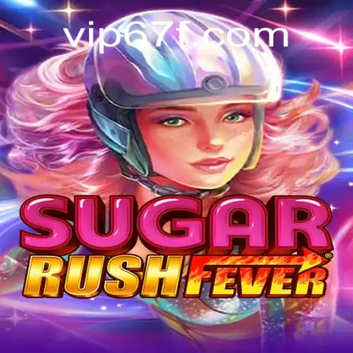 Discover the Excitement of SugarRushFever: The Official Slots Sensation on 67F.COM Platform