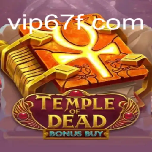 Temple of Dead Bonus Buy: A Captivating Slot Experience on 67F.COM
